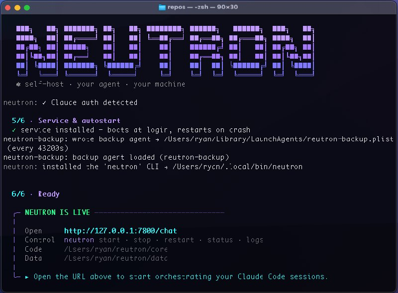 The Neutron installer finishing in a terminal: "NEUTRON IS LIVE", the local chat URL, and the neutron CLI installed and ready to orchestrate your Claude Code sessions.